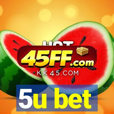 5u bet